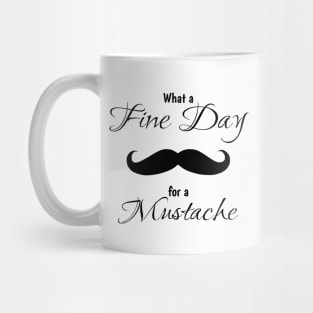 What a fine day for a mustache Mug